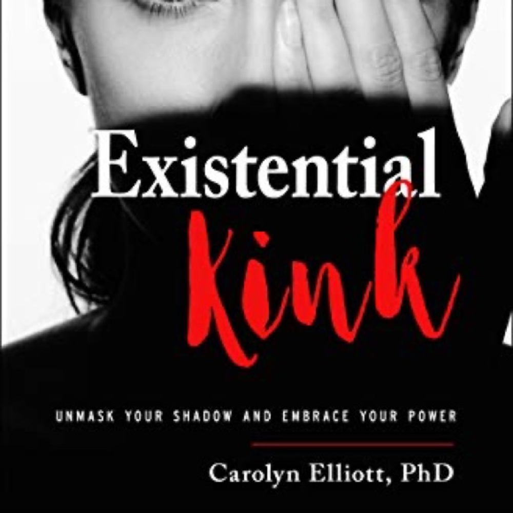Existential Kink: Unmask Your Shadow and Embrace Your Power